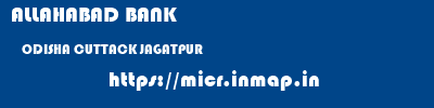 ALLAHABAD BANK  ODISHA CUTTACK JAGATPUR   micr code